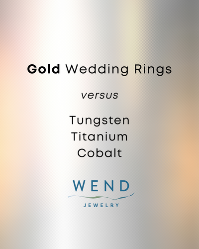 Gold Wedding Rings versus Tungsten, Titanium, + Cobalt