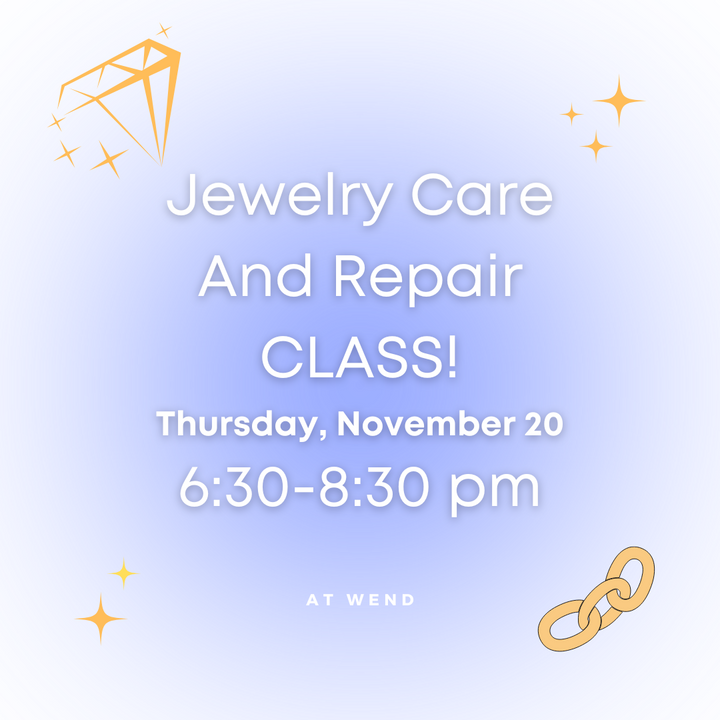 Jewelry Care & Repair - Thur Nov 20  6:30-8:30pm @WEND