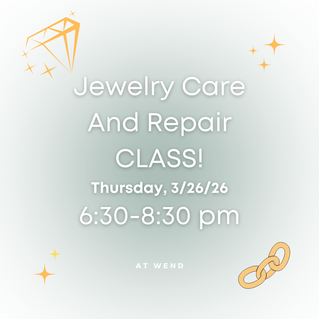 Jewelry Care & Repair - Thur 3/26/26  6:30-8:30pm @WEND
