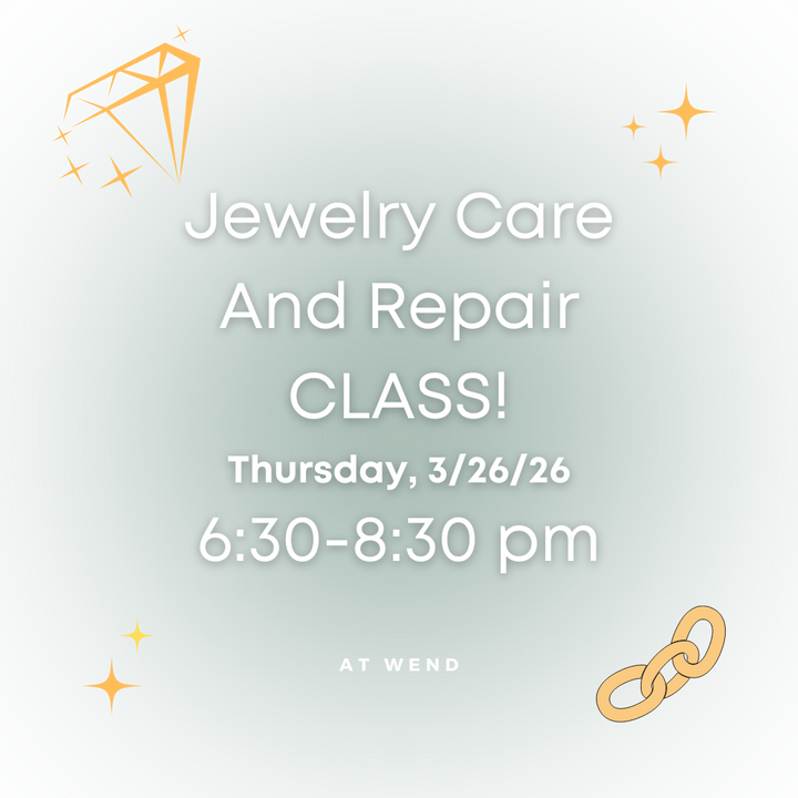Jewelry Care & Repair - Thur 3/26/26  6:30-8:30pm @WEND